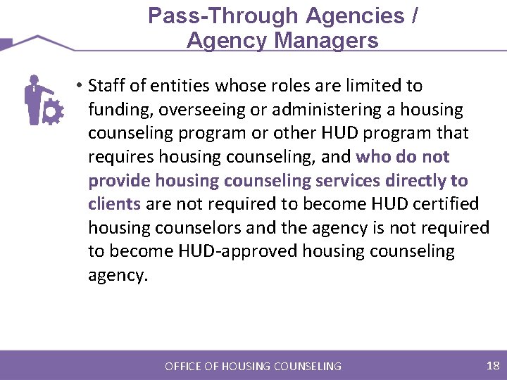 Pass-Through Agencies / Agency Managers • Staff of entities whose roles are limited to