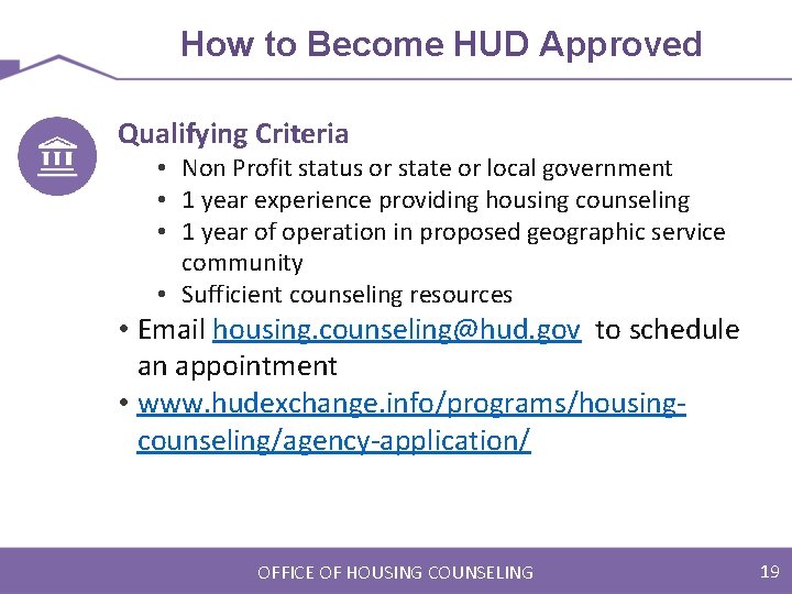 How to Become HUD Approved Qualifying Criteria • Non Profit status or state or