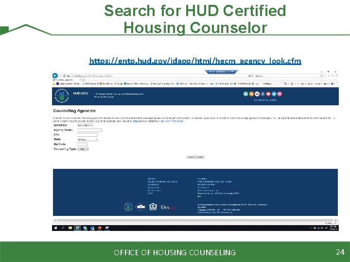Search for HUD Certified Housing Counselor https: //entp. hud. gov/idapp/html/hecm_agency_look. cfm OFFICE OF HOUSING