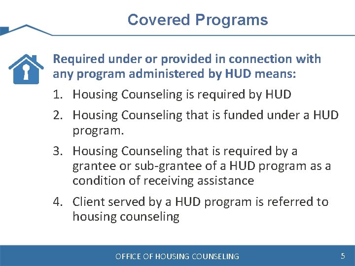 Covered Programs Required under or provided in connection with any program administered by HUD