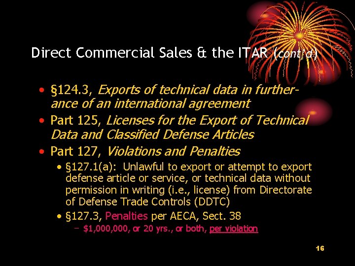 Direct Commercial Sales & the ITAR (cont’d) • § 124. 3, Exports of technical Direct Commercial Sales & the ITAR (cont’d) • § 124. 3, Exports of technical