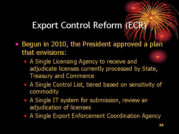 Export Control Reform (ECR) • Begun in 2010, the President approved a plan that Export Control Reform (ECR) • Begun in 2010, the President approved a plan that