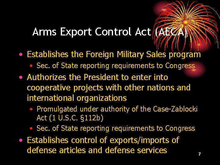 Arms Export Control Act (AECA) • Establishes the Foreign Military Sales program • Sec. Arms Export Control Act (AECA) • Establishes the Foreign Military Sales program • Sec.