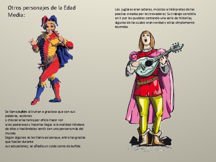 Otros personajes de la Edad Media: Se llama bufón al truhan o gracioso que Otros personajes de la Edad Media: Se llama bufón al truhan o gracioso que