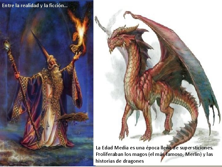 Entre la realidad y la ficción… La Edad Media es una época llena de Entre la realidad y la ficción… La Edad Media es una época llena de