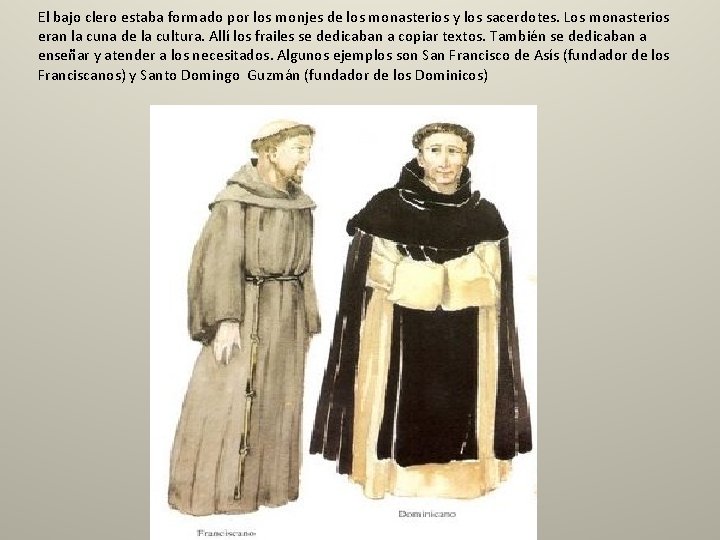 El bajo clero estaba formado por los monjes de los monasterios y los sacerdotes. El bajo clero estaba formado por los monjes de los monasterios y los sacerdotes.