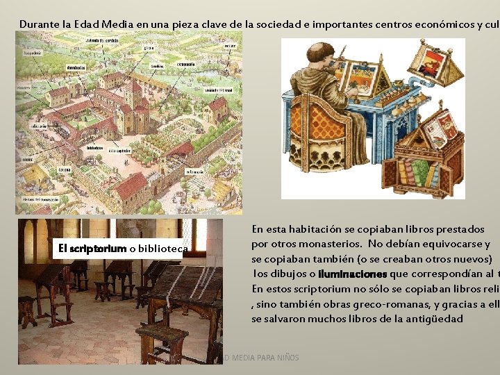 Durante la Edad Media en una pieza clave de la sociedad e importantes centros Durante la Edad Media en una pieza clave de la sociedad e importantes centros