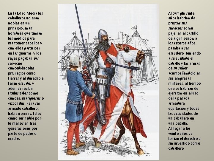 En la Edad Media los caballeros no eran nobles en un principio, eran hombres En la Edad Media los caballeros no eran nobles en un principio, eran hombres