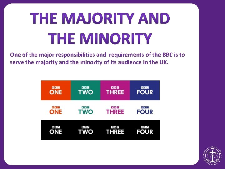 One of the major responsibilities and requirements of the BBC is to serve the