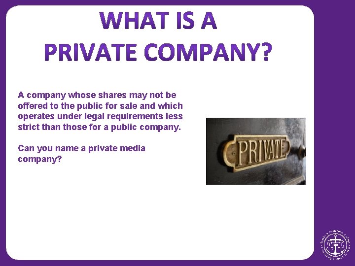 A company whose shares may not be offered to the public for sale and