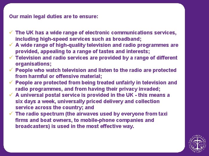 Our main legal duties are to ensure: ü The UK has a wide range