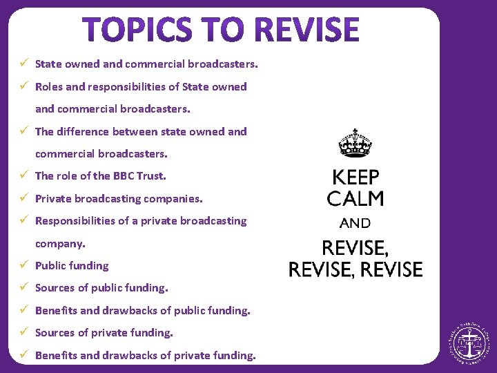 ü State owned and commercial broadcasters. ü Roles and responsibilities of State owned and