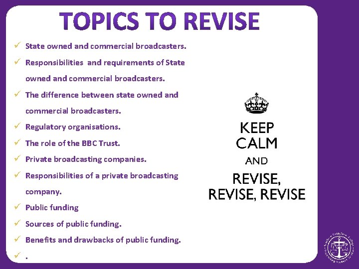 ü State owned and commercial broadcasters. ü Responsibilities and requirements of State owned and