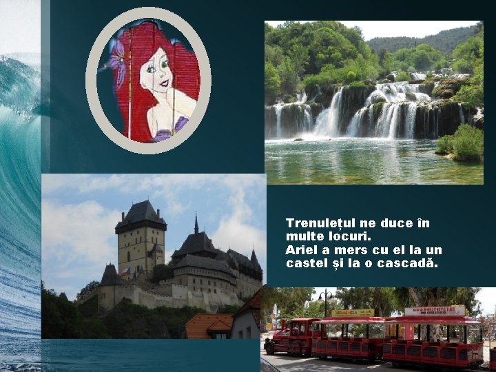 Trenulețul ne duce în multe locuri. Ariel a mers cu el la un castel