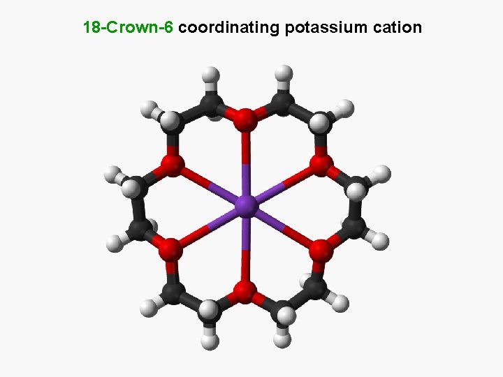 18 -Crown-6 coordinating potassium cation 