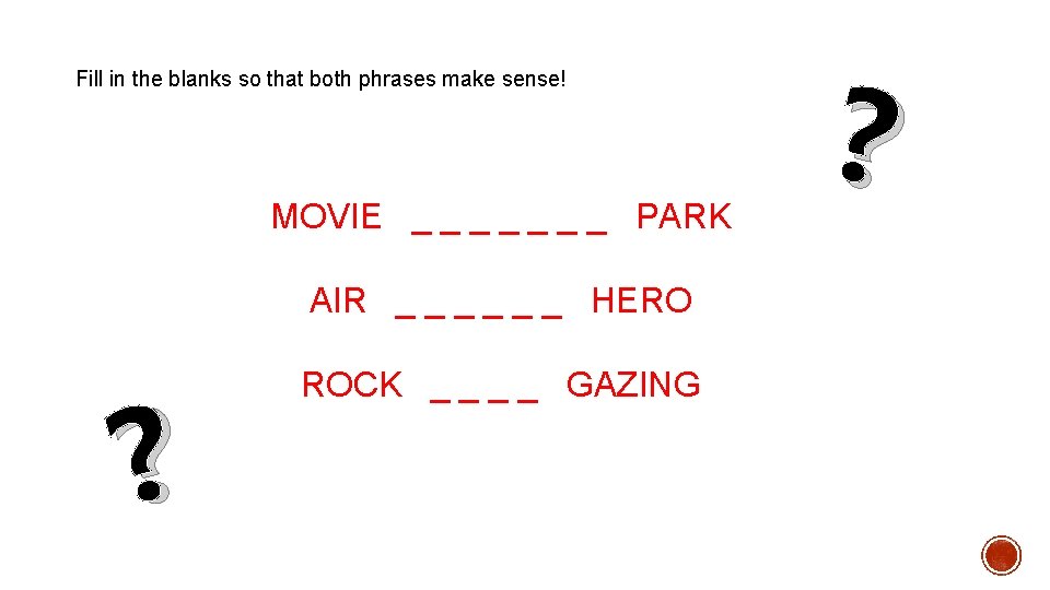 Fill in the blanks so that both phrases make sense! MOVIE _ _ _