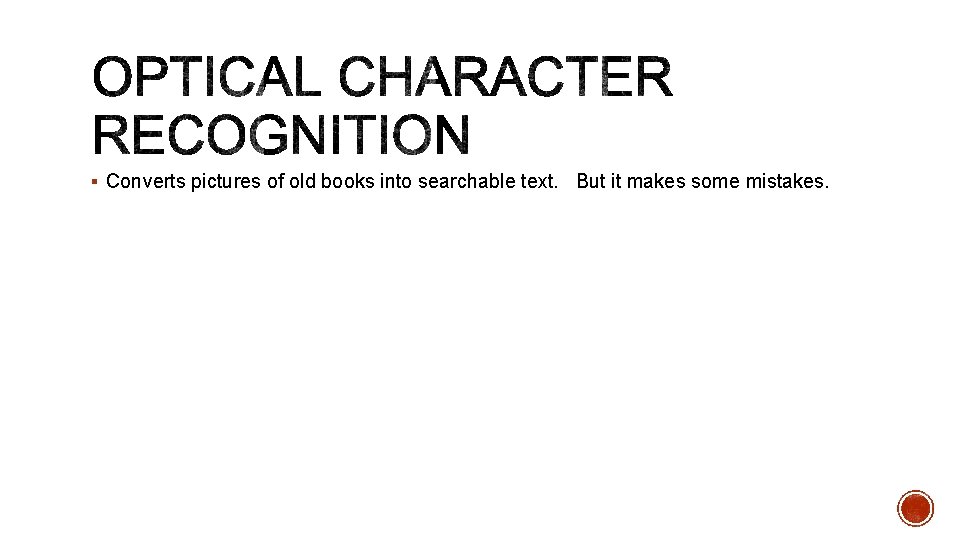 § Converts pictures of old books into searchable text. But it makes some mistakes.