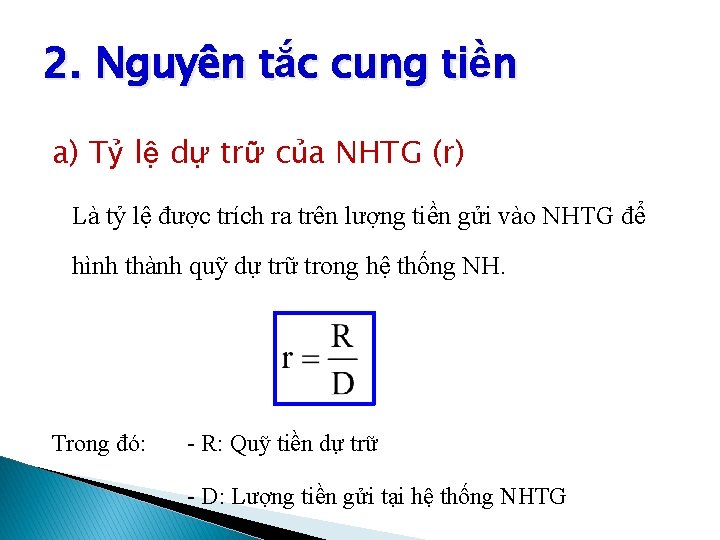 2. Nguyên tắc cung tiền a) Tỷ lệ dự trữ của NHTG (r) Là