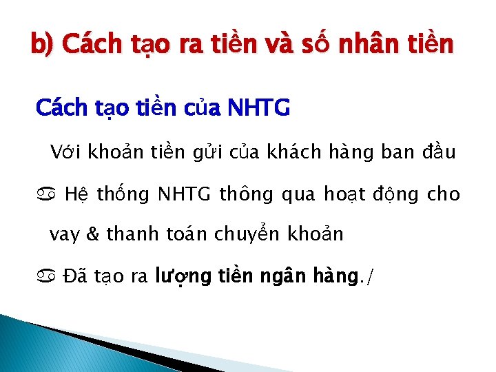 b) Cách tạo ra tiền và số nhân tiền Cách tạo tiền của NHTG