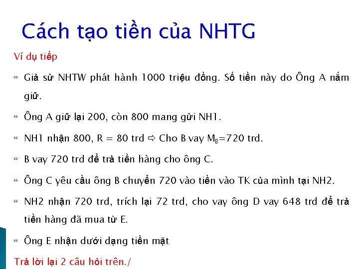 Cách tạo tiền của NHTG Ví dụ tiếp Giả sử NHTW phát hành 1000