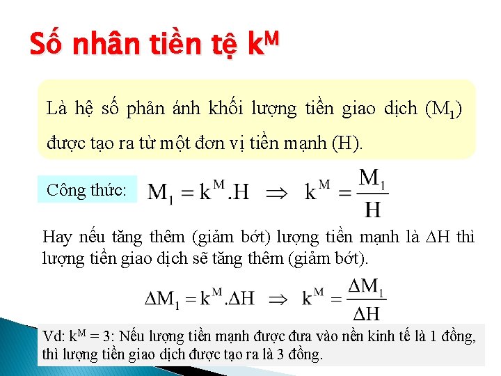 Số nhân tiền tệ k. M Là hệ số phản ánh khối lượng tiền