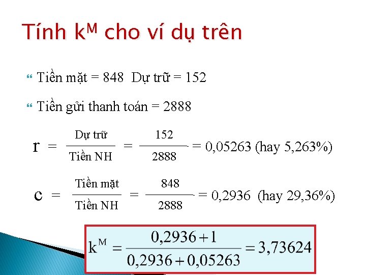 Tính k. M cho ví dụ trên Tiền mặt = 848 Dự trữ =