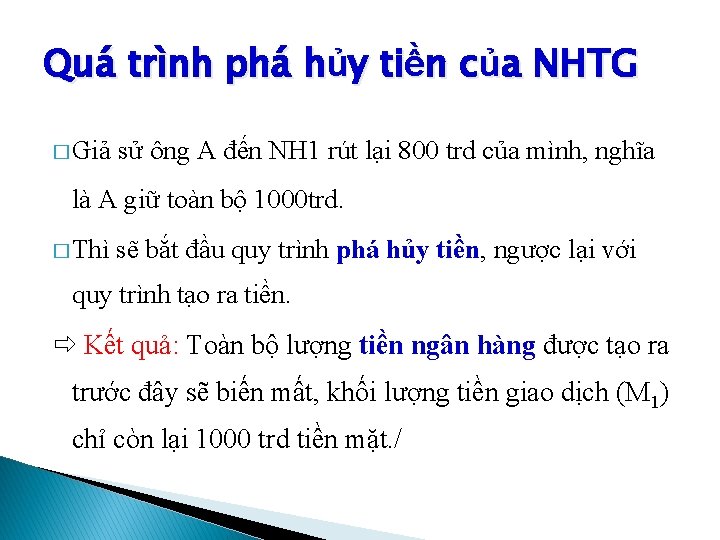 Quá trình phá hủy tiền của NHTG � Giả sử ông A đến NH