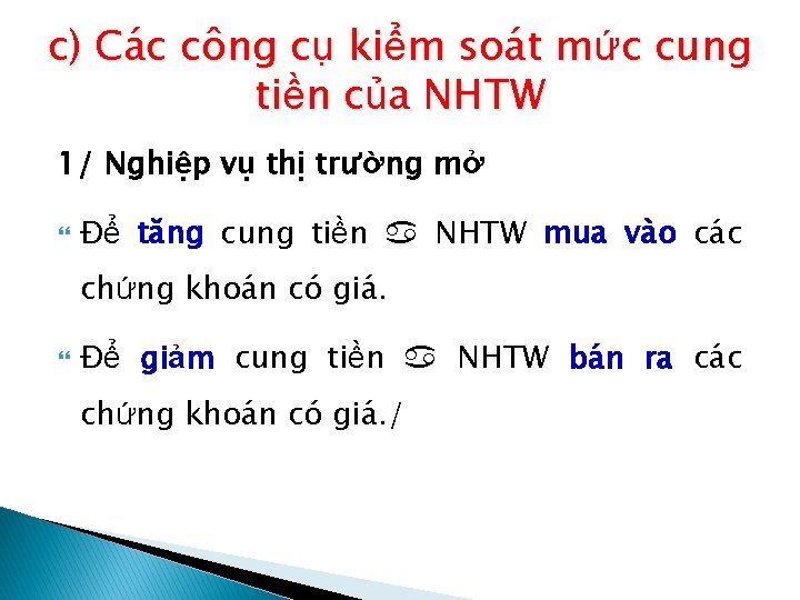 c) Các công cụ kiểm soát mức cung tiền của NHTW 1/ Nghiệp vụ