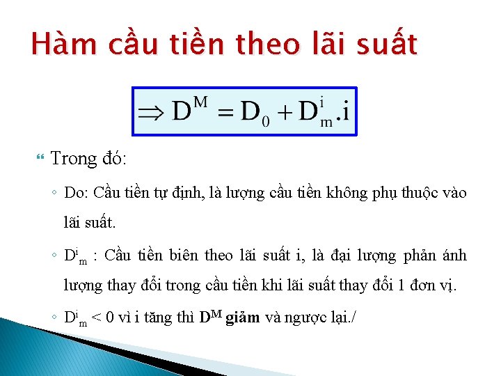 Hàm cầu tiền theo lãi suất Trong đó: ◦ Do: Cầu tiền tự định,