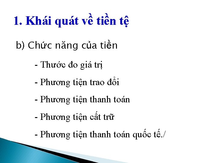 1. Khái quát về tiền tệ b) Chức năng của tiền - Thước đo