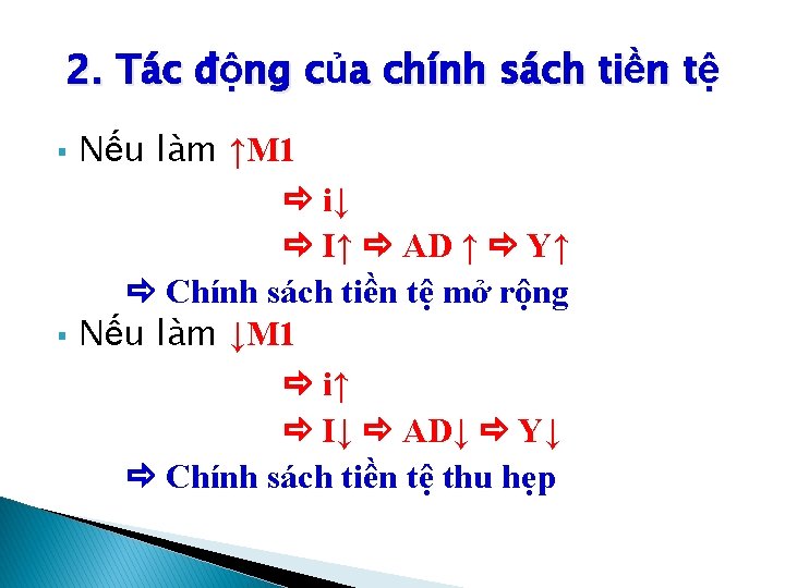 2. Tác động của chính sách tiền tệ § § Nếu làm ↑M 1