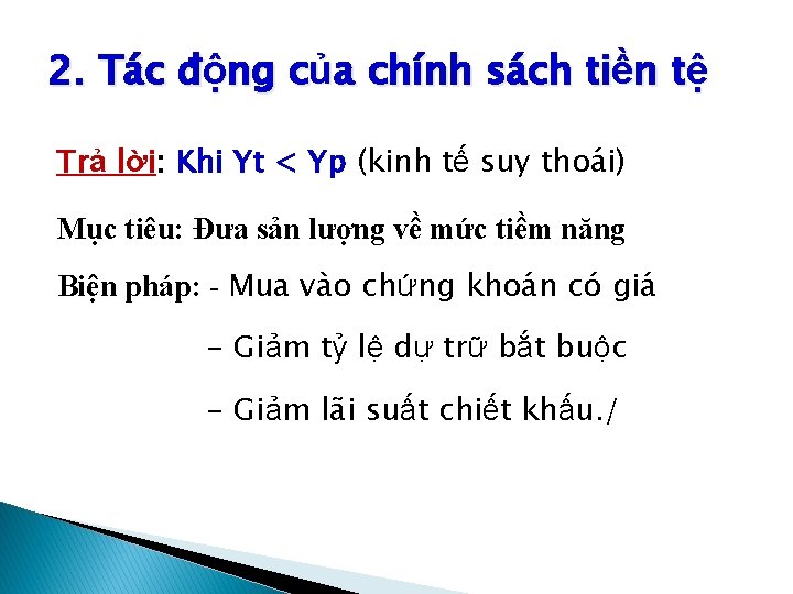 2. Tác động của chính sách tiền tệ Trả lời: Khi Yt < Yp