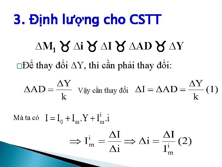 3. Định lượng cho CSTT ∆M 1 ∆i ∆I ∆AD ∆Y �Để thay đổi