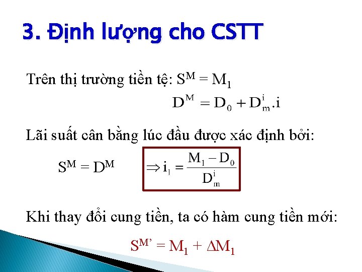 3. Định lượng cho CSTT Trên thị trường tiền tệ: SM = M 1