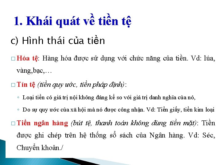 1. Khái quát về tiền tệ c) Hình thái của tiền � Hóa tệ: