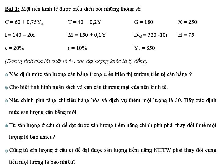 Bài 1: Một nền kinh tế được biểu diễn bởi những thông số: C