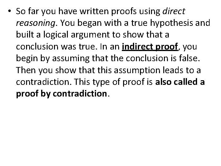  • So far you have written proofs using direct reasoning. You began with