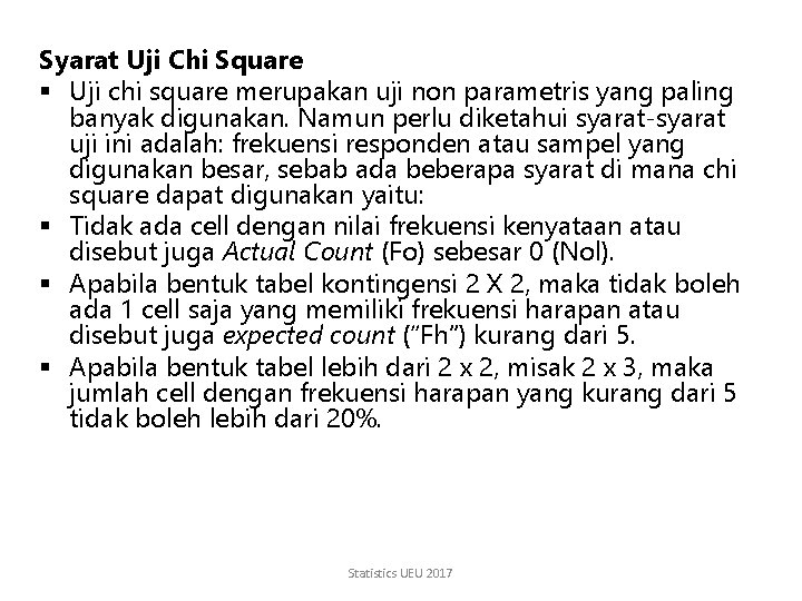 Syarat Uji Chi Square § Uji chi square merupakan uji non parametris yang paling