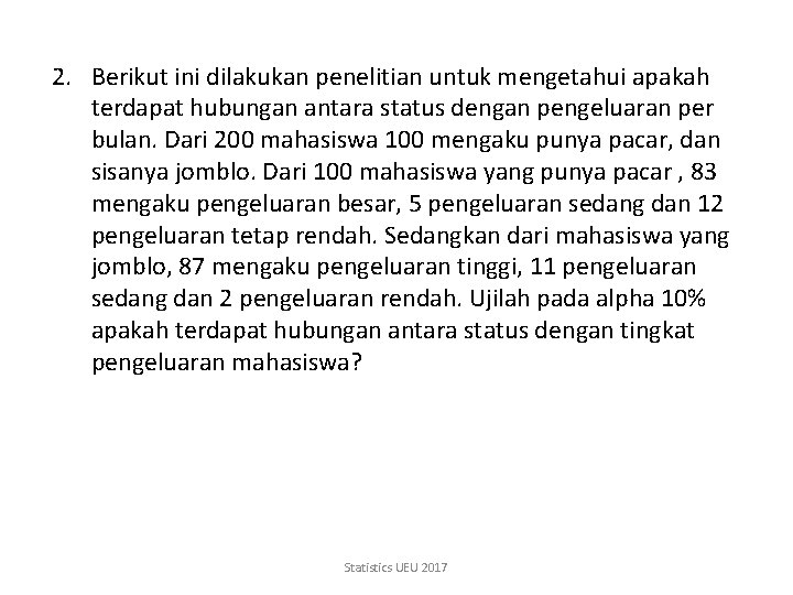 2. Berikut ini dilakukan penelitian untuk mengetahui apakah terdapat hubungan antara status dengan pengeluaran