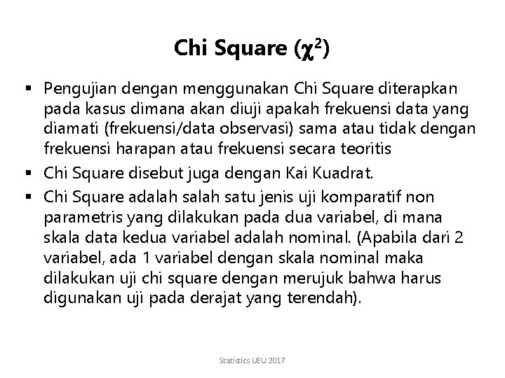 Chi Square ( 2) § Pengujian dengan menggunakan Chi Square diterapkan pada kasus dimana