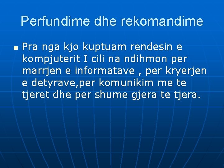 Perfundime dhe rekomandime n Pra nga kjo kuptuam rendesin e kompjuterit I cili na