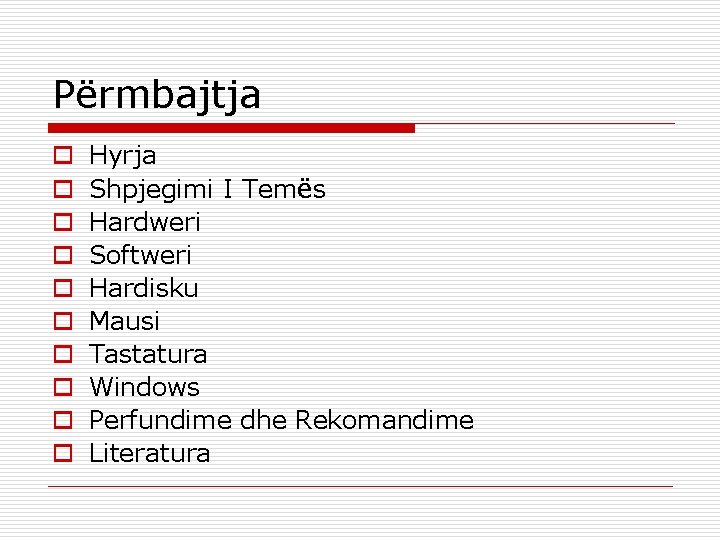 Përmbajtja o o o o o Hyrja Shpjegimi I Temës Hardweri Softweri Hardisku Mausi