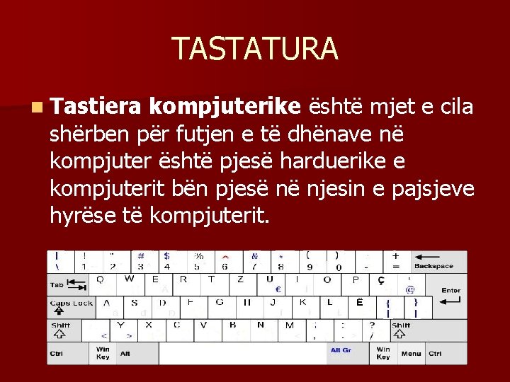 TASTATURA n Tastiera kompjuterike është mjet e cila shërben për futjen e të dhënave