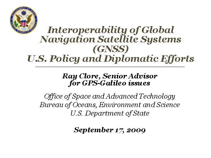 Interoperability of Global Navigation Satellite Systems (GNSS) U. S. Policy and Diplomatic Efforts Ray