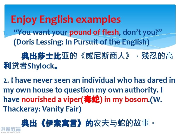 Enjoy English examples 1. “You want your pound of flesh, don’t you? ” (Doris