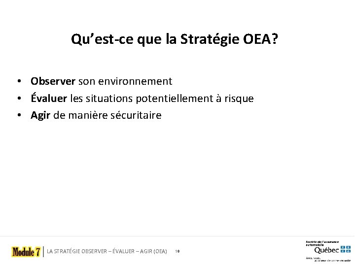 Qu’est-ce que la Stratégie OEA? • Observer son environnement • Évaluer les situations potentiellement