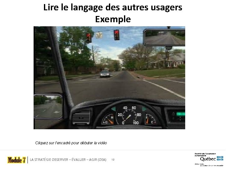 Lire le langage des autres usagers Exemple Cliquez sur l’encadré pour débuter la vidéo