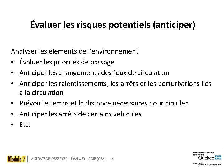 Évaluer les risques potentiels (anticiper) Analyser les éléments de l’environnement • Évaluer les priorités