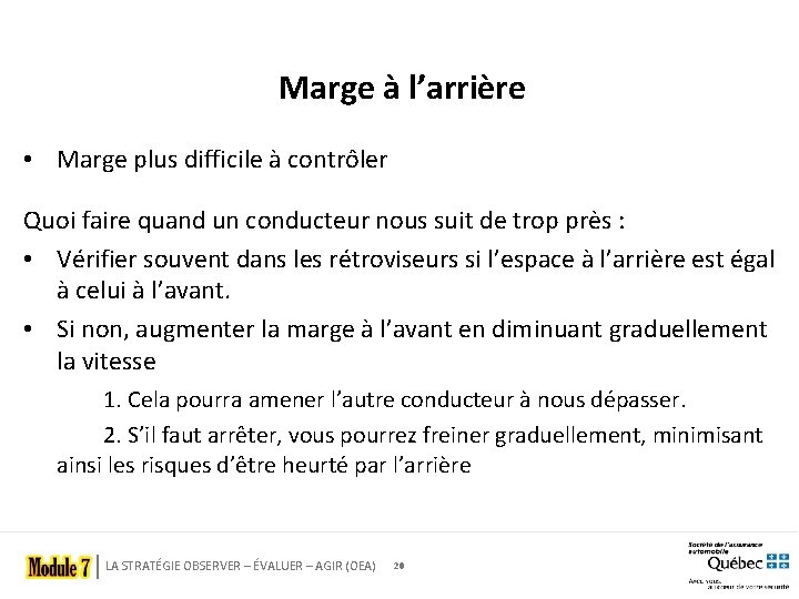 Marge à l’arrière • Marge plus difficile à contrôler Quoi faire quand un conducteur