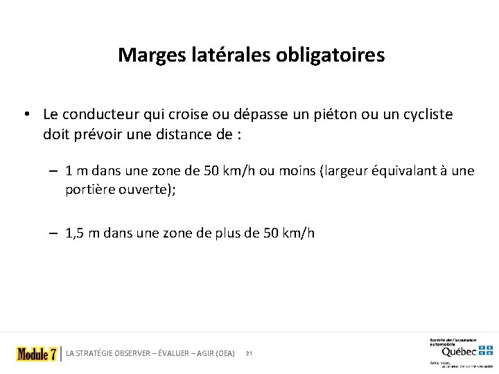 Marges latérales obligatoires • Le conducteur qui croise ou dépasse un piéton ou un
